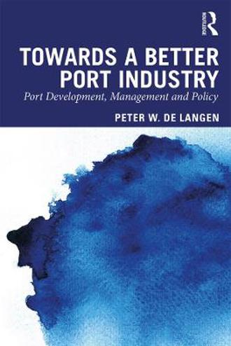 9780415870030 - Towards a Better Port Industry: Port Development, Management and Policy