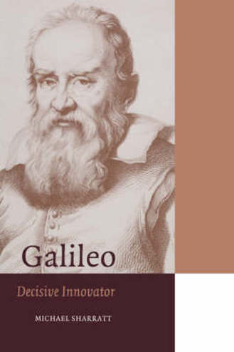 9780521566711 - Galileo decisive innovator