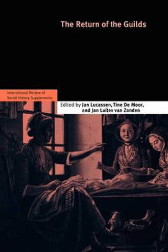 9780521737654 - The Return of the Guilds Volume 16 Towards a Global History of the Guilds in Pre-industrial Times