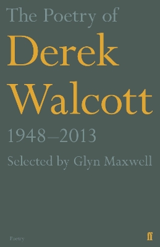 9780571313815 - The Poetry of Derek Walcott 1948 - 2013