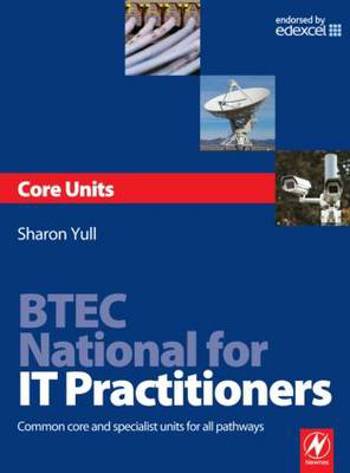 9780750686525 - Btec National for IT Practitioners Core Units Common Core and Specialist Units for All Pathways
