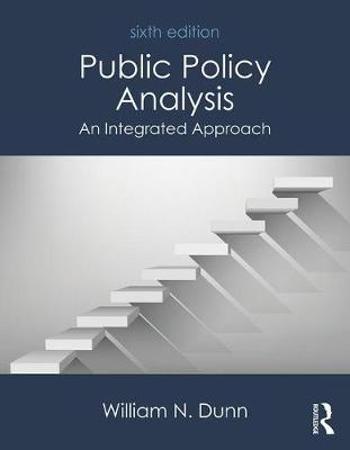 9781138743847 - Public Policy Analysis: An Integrated Approach