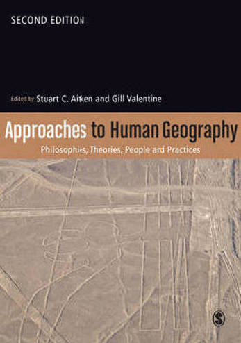 9781446276020 - Approaches to Human Geography: Philosophies, Theories, People and Practices