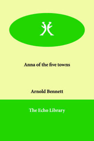9781847026057 - Anna of the five towns