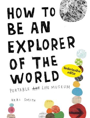 9789000308194 - How to be an explorer of the world - nederlandse editie portable art life museum