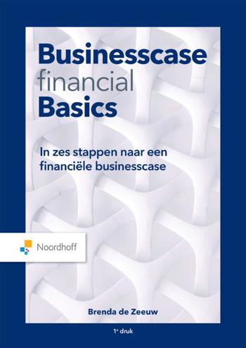 9789001293123 - Business Case Financial Basics: De financiele basis van een business case in zes stappen