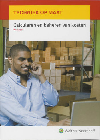 9789001307530 - Techniek op maat werkboek calculeren en beheren van kosten