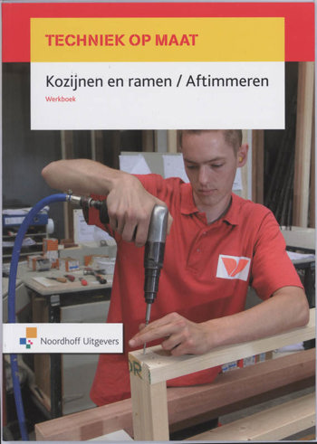 9789001402532 - Techniek op maat werkboek kozijnen en ramen/aftimmeren