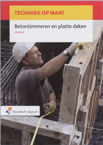 9789001402549 - Techniek op maat werkboek betontimmeren en platte daken