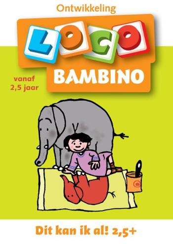 9789001706777 - Bambino Loco ontwikkeling Dit kan ik al vanaf 2,5 jaar