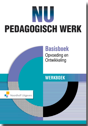 9789001870898 - NU Pedagogisch werk basisboek opvoeding en ontwikkeling werkboek