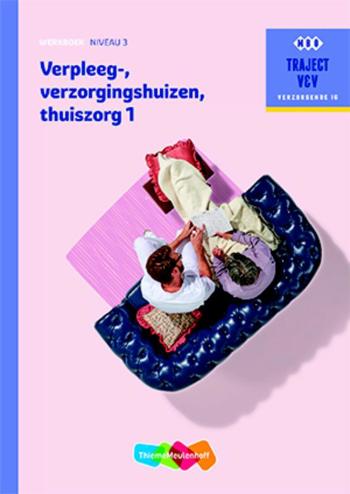 9789006910544 - Traject V&V Verpleeg-, Verzorgingshuizen, Thuiszorg deel 1 - Werkboek niveau 3