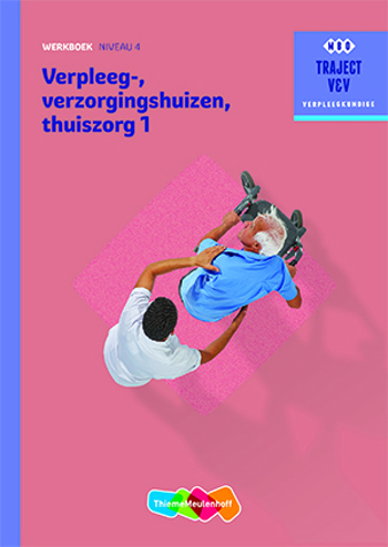 9789006910704 - Traject V&V Verpleeg-, Verzorgingshuizen, Thuiszorg deel 1 - Werkboek niveau 4