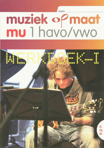 9789011125322 - Muziek op maat (ed 2008) 1hv werkboek-i (+ i-werkboek)
