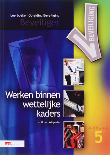 9789012123273 - Beveiliger 5 werken binnen wettelijke kaders