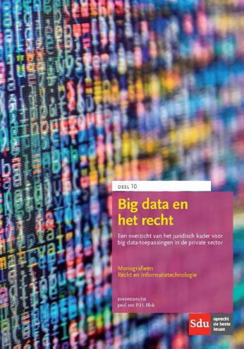 9789012399784 - Big data en het recht: een overzicht van het juridisch kader voor big data-toepassingen in de private sector.