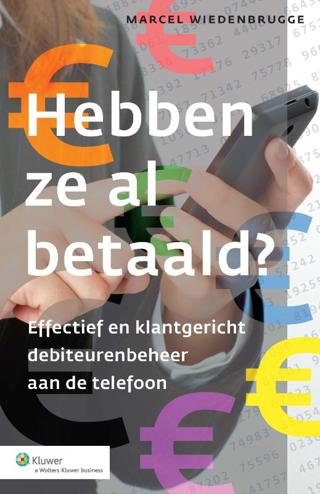 9789013100938 - Hebben ze al betaald? effectief debiteurenbeheer aan de telefoon