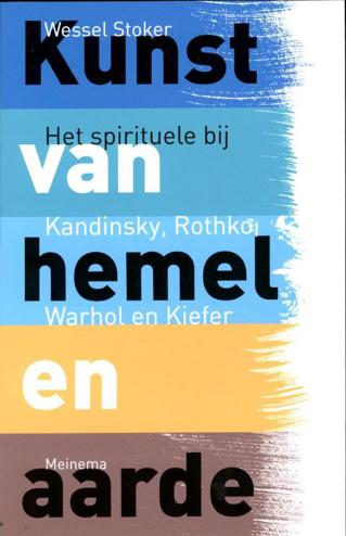 9789021143156 - Kunst van hemel en aarde het spirituele bij kandinsky, rothko, warhol en kiefe