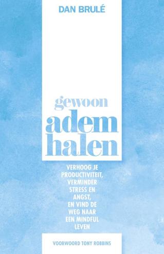 9789021566276 - Gewoon ademhalen: Verhoog je productiviteit,verminder stress en angst, en vind de weg naar een mindful leven