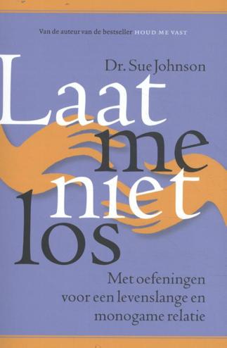 9789021574554 - Laat me niet los: Met oefeningen voor een levenslange en monogame relatie