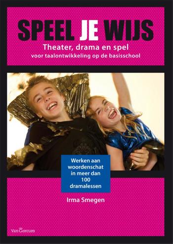9789023250081 - Speel je wijs theater, drama en spel taalontwikkeling
