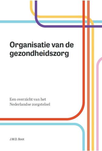 9789023256946 - Organisatie van de gezondheidszorg: Een overzicht van het Nederlandse zorgstelsel