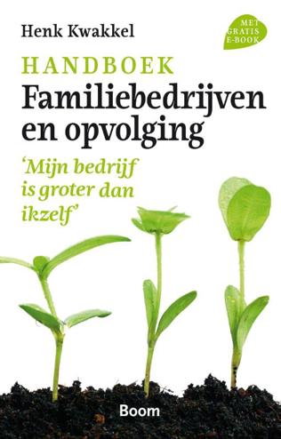 9789024403813 - Handboek familiebedrijven en opvolgingmijn bedrijf is groter dan ikzelf
