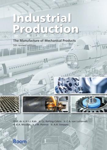 9789024407309 - Industrial production: the manufacture of mechanical products