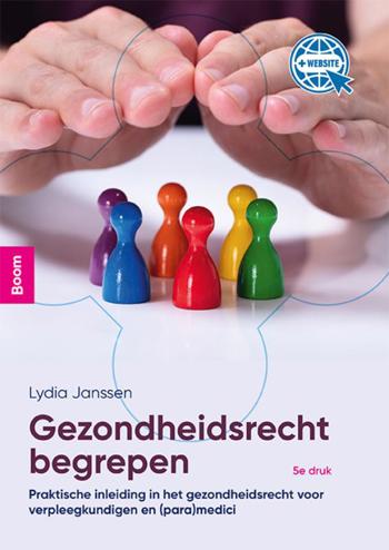 9789024437139 - Gezondheidsrecht begrepen: Praktische inleiding in het gezondheidsrecht voor verpleegkundigen en (para)medici