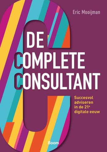 9789024439102 - De complete consultant: Succesvol adviseren in de 21e digitale eeuw