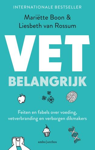 9789026351358 - VET belangrijk: Feiten en fabels over voeding, vetverbranding en verborgen dikmakers