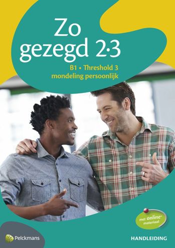 9789028984516 - Zo gezegd 2.3 B1 Threshold 3 mondeling/schriftelijk handleiding incl audio-cd, dvd en didactische materialenkoffer