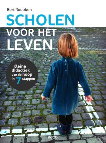 9789033484858 - Scholen voor het leven kleine didactiek van de hoop in zeven stappen
