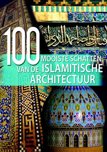 9789036626057 - 100 mooiste schatten van de islamitische architectuur