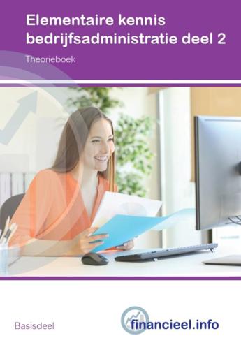 9789037245257 - Elementaire kennis Bedrijfsadministratie deel 2: theorieboek herziening 2018