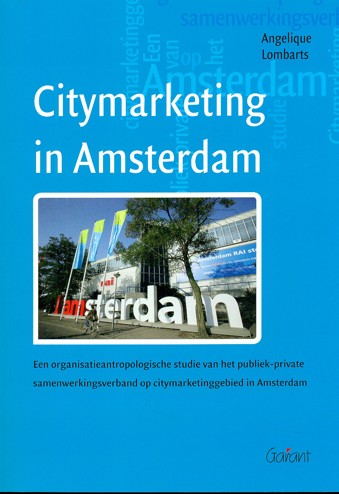 9789044127805 - Citymarketing in Amsterdam. Een organisatieantropologische studie van het publiek-private samenwerkingsverband op citymarketinggebied in Amsterdam