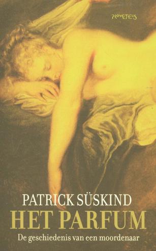 9789044627718 - Het parfum: de geschiedenis van een moordenaar
