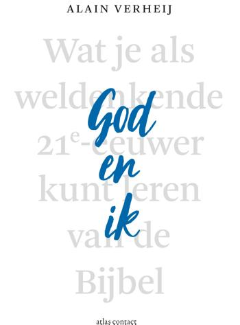 9789045040493 - God en ik wat je als weldenkende 21e-eeuwer kunt leren van de bijbel