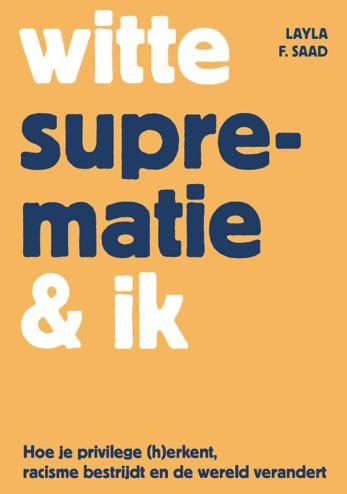 9789045043258 - Witte suprematie & ik: Hoe je privilege (h)erkent, racisme bestrijdt en de wereld verandert