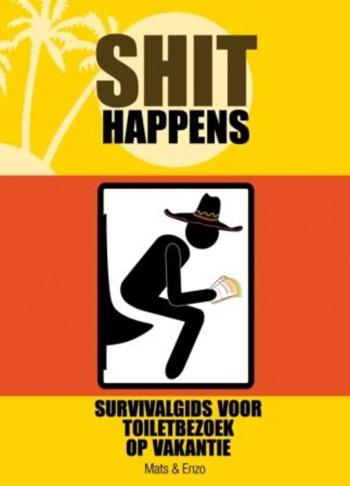 9789045312187 - Shit happens op vakantie survivalgids voor toiletbezoek op vakantie