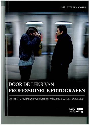 9789045647500 - Door de lens van professionele fotografen 15 fotografen over hun motivatie inspiratie en vakgebied