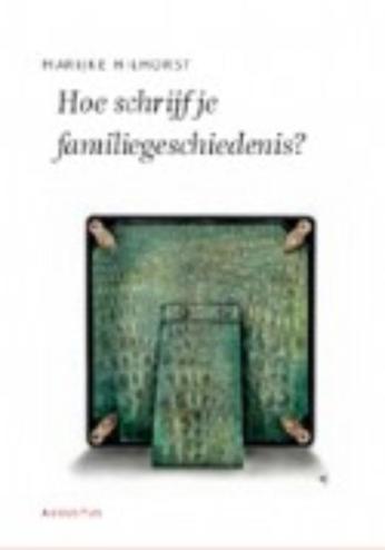 9789045701660 - Hoe schrijf je een familiegeschiedenis?
