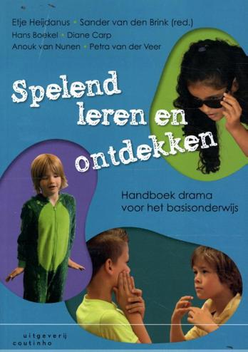 9789046907993 - Spelend leren en ontdekken: Handboek drama voor het basisonderwijs