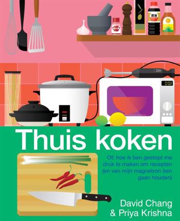 9789048863709 - Thuis koken Of: hoe ik ben gestopt me druk te maken om recepten (en van mijn magnetron ben gaan houden)
