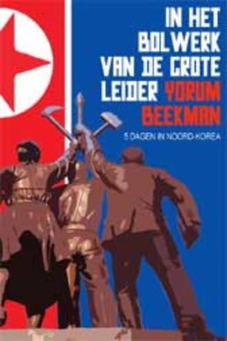 9789051796629 - In het bolwerk van de grote leider 5 dagen in noord-korea