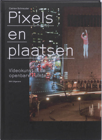 9789056627379 - Pixels en plaatsen videokunst in de openbare ruimte