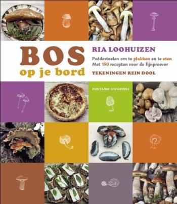 9789059562837 - Bos op je bord lexicon van 50 inheemse paddestoelen met 150 recepten