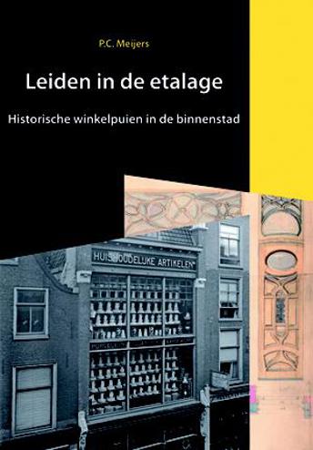 9789059970922 - Leiden In De Etalage Historische Winkelpuien In De Binnenstad
