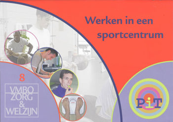 9789060538333 - Pit leerjaar 4 vmbo z&w 8 werken in een sportcentrum