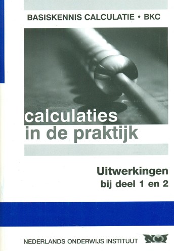 9789063553098 - Calculaties in de praktijk 1+2 uitwerkingen